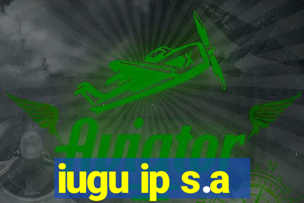 iugu ip s.a